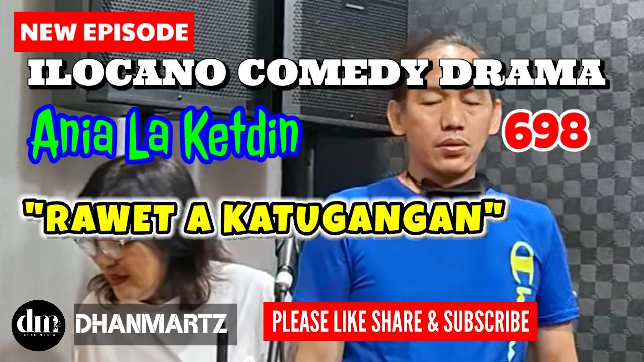 NEW EPISODE | RAWET A KATUGANGAN | ANIA LA KETDIN 698 | ILOCANO COMEDY DRAMA | DHANMARTZ