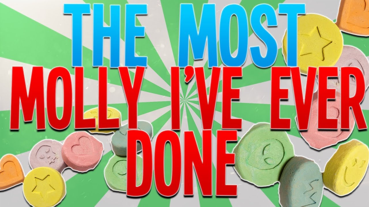 The Most Molly I've Ever Done