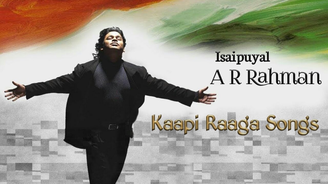 Isaipuyal A R Raman Kaapi raaga songs