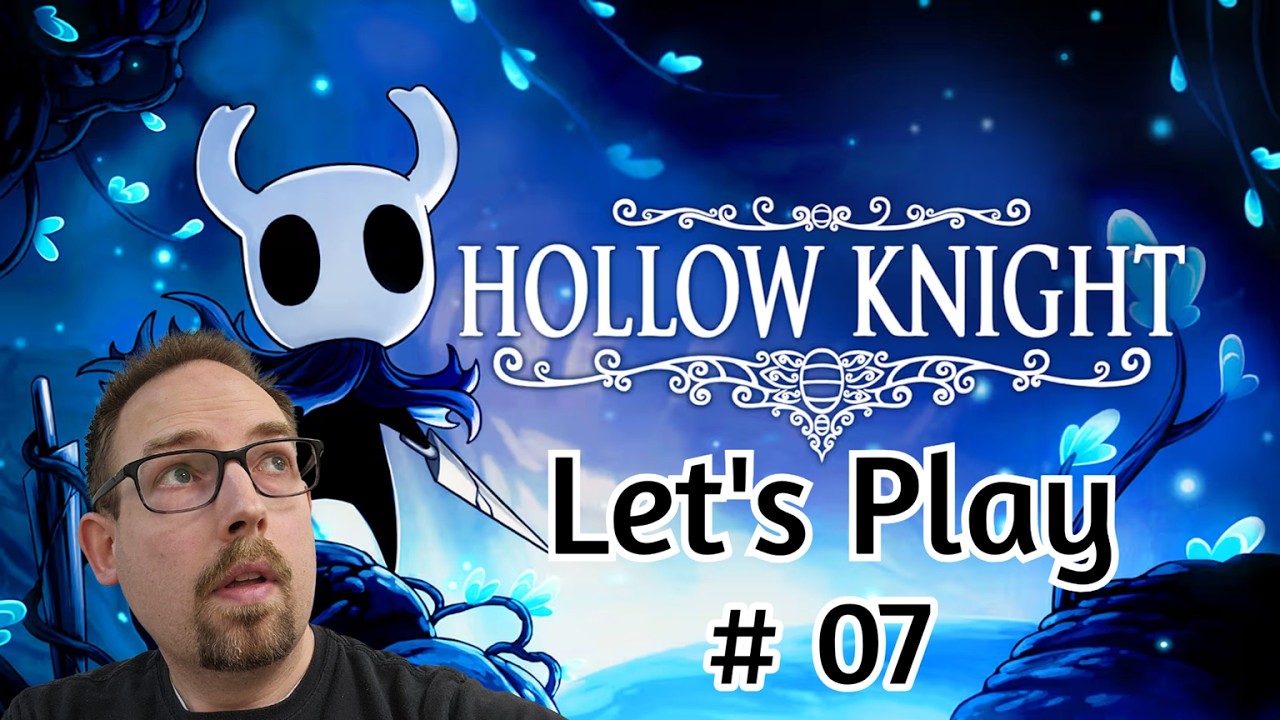 Hollow Knight Lets Play 07