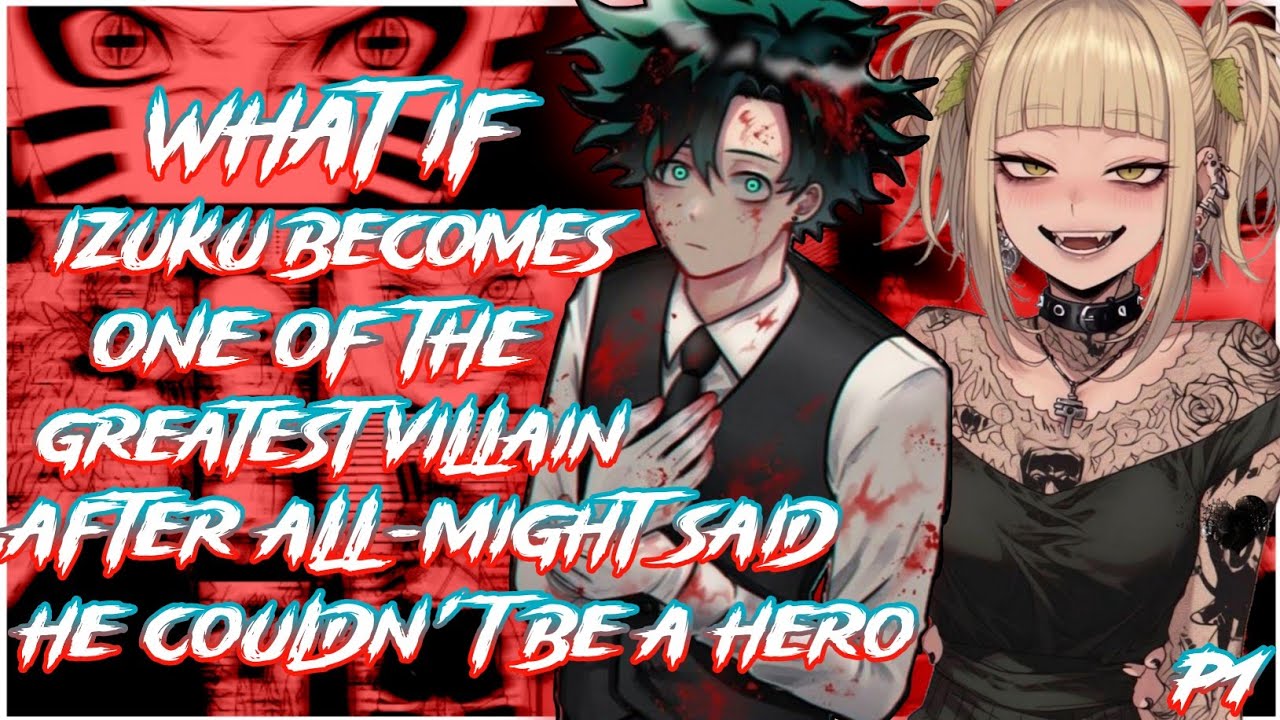 What if Izuku becomes one of the greatest villain after AllMight said he couldn't be a hero | PART 1