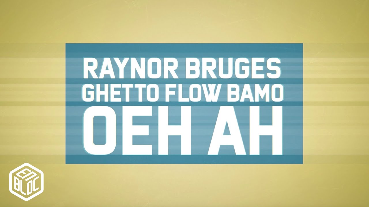 Raynor Bruges, Ghetto Flow, Bamo - OEH AH