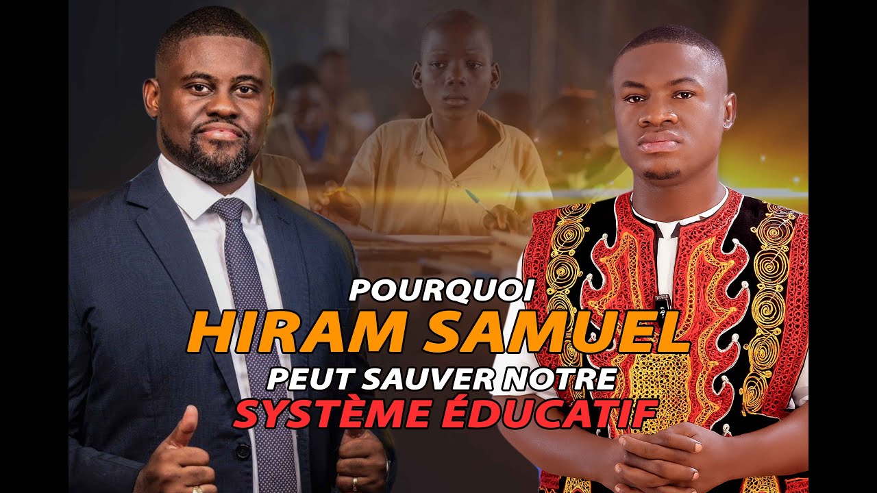 “Pourquoi HIRAM Samuel peut sauver notre système éducatif”