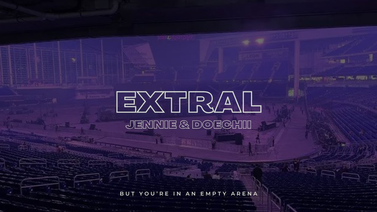 JENNIE & Doechii - ExtraL | 🎧 But you're in an empty arena