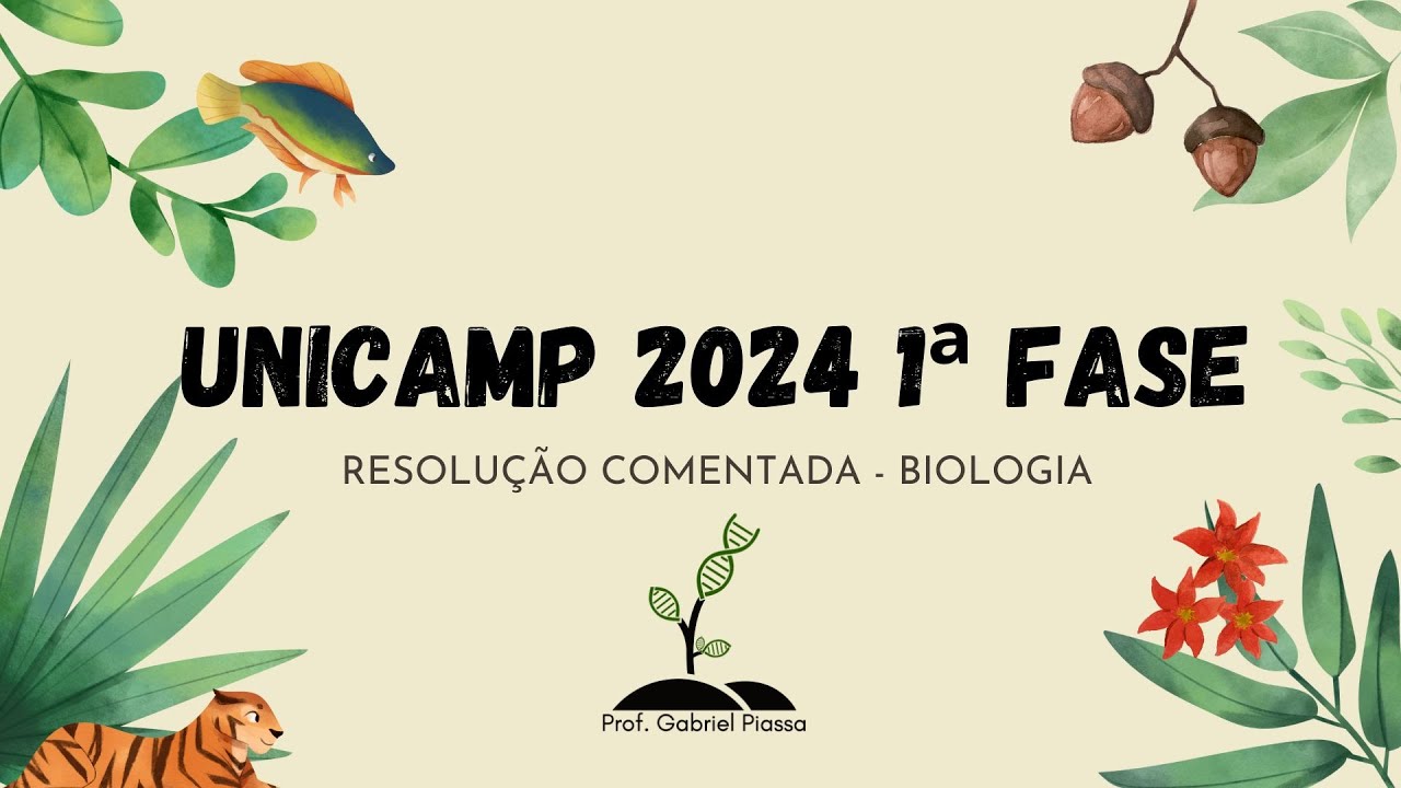 RESOLUÇÃO UNICAMP 2024 1ª FASE  - BIOLOGIA (Vestibular - Prova QY)