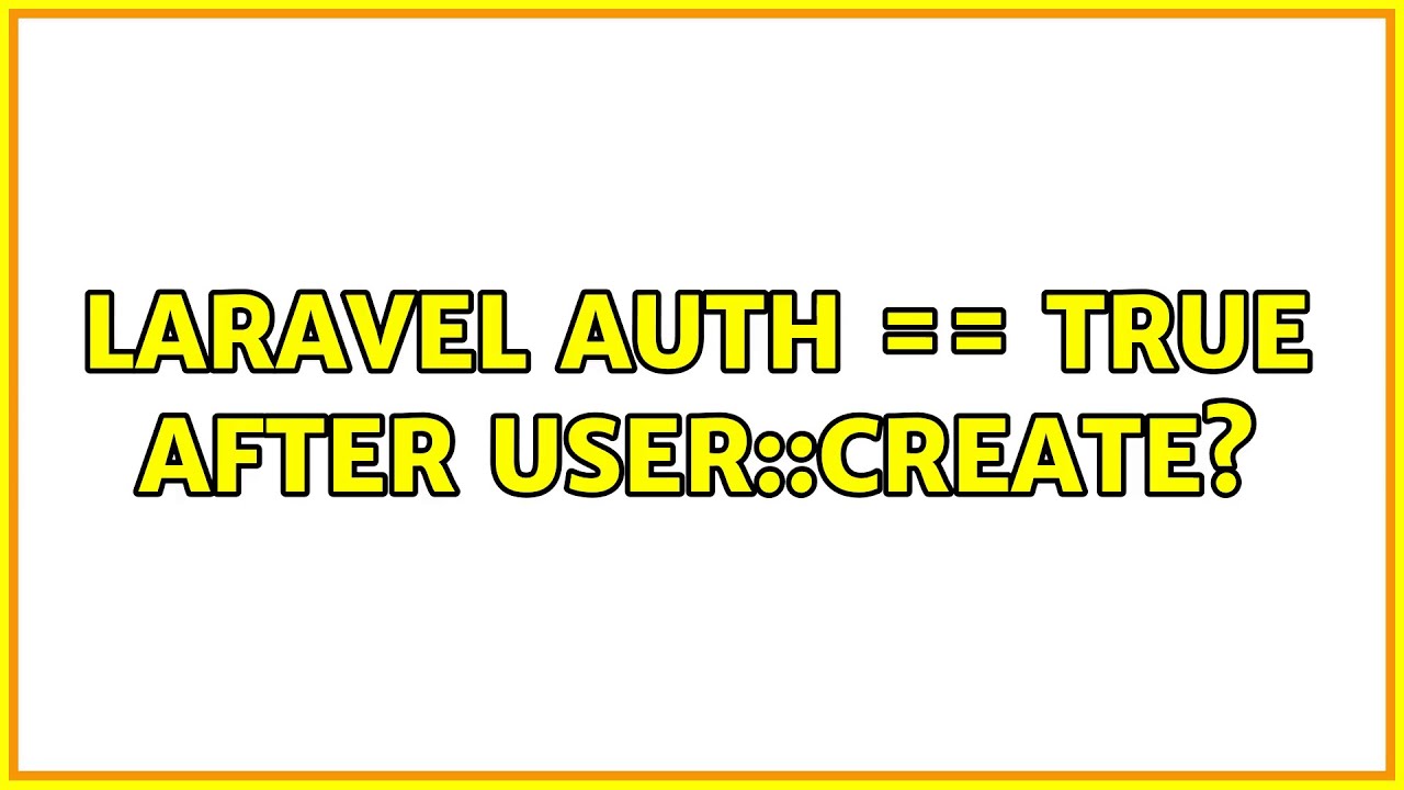 Laravel auth == true after User::create?