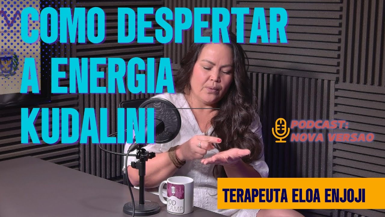 ENERGIA KUNDALINI - DESPERTE ESSA CONSCIENCIA DIVINA