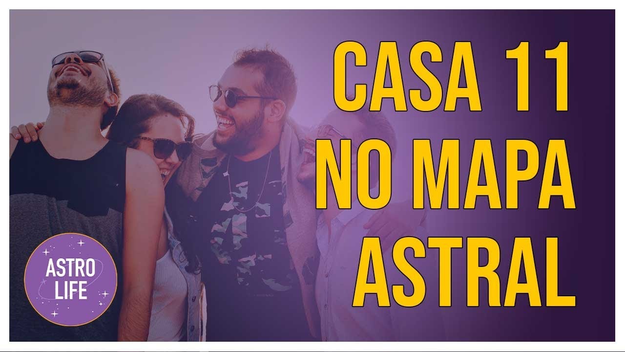 Casa 11 no Mapa Astral | Casas Astrol&oacute;gicas
