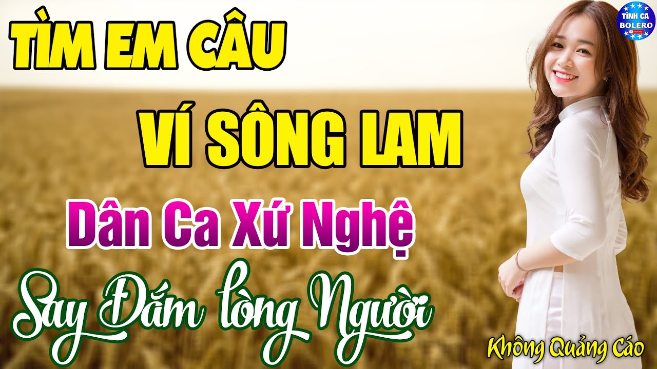 TÌM EM CÂU VÍ SÔNG LAM - LK Dân ca xứ Nghệ Hay SAY ĐẮM LÒNG NGƯỜI 🍀 Nhạc Trữ Tình 5h Sáng
