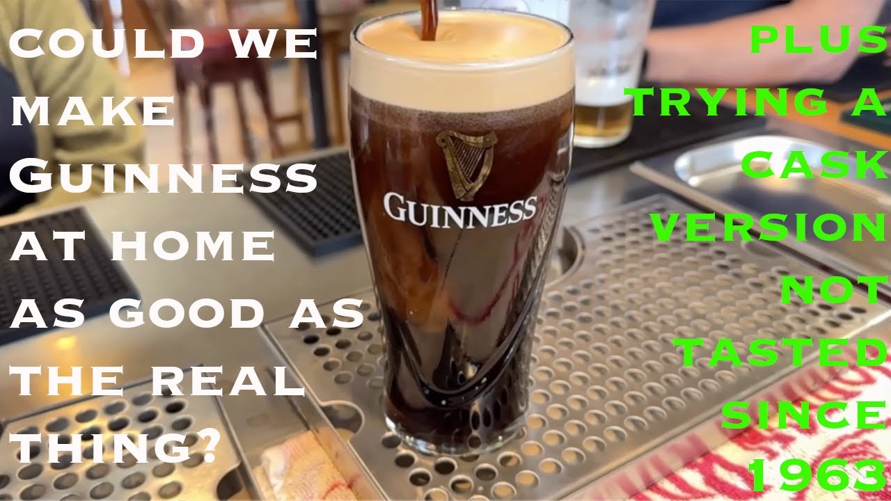 Guinness homebrewed, and tasted against real Guinness PLUS the first cask Guinness since 1963.