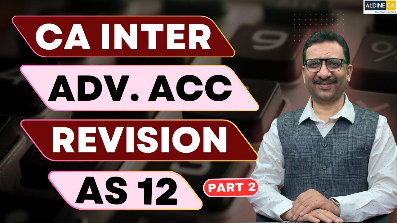 CA Inter | Advanced Accounting | Revision Video | AS 12 | Part 2
