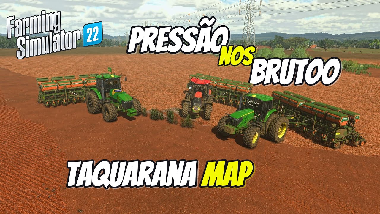 BOTANDO PRESSÃO NOS BRUTO  | TAQUARANAMAP | FARMING SIMULATOR 22