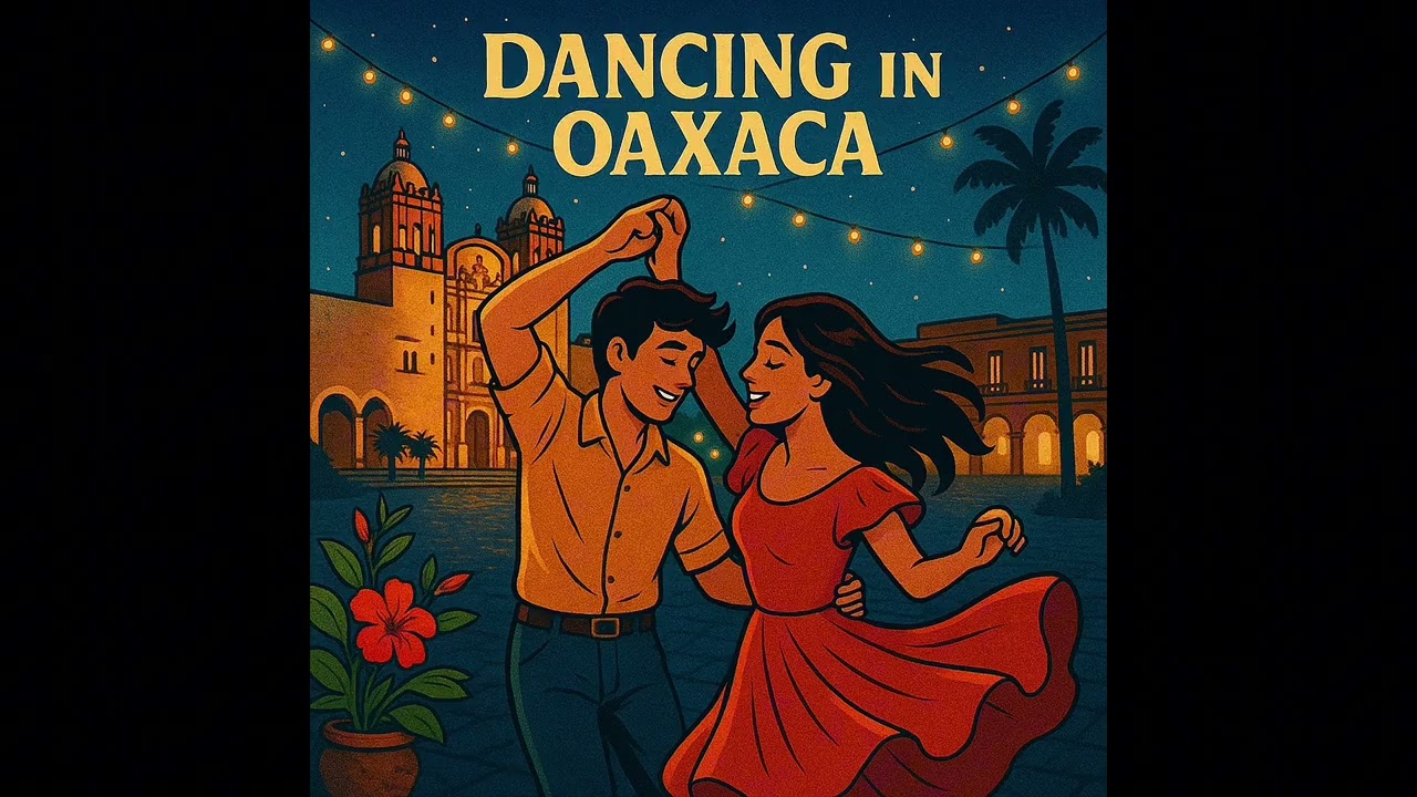 Dancing In Oaxaca - upbeat latin pop