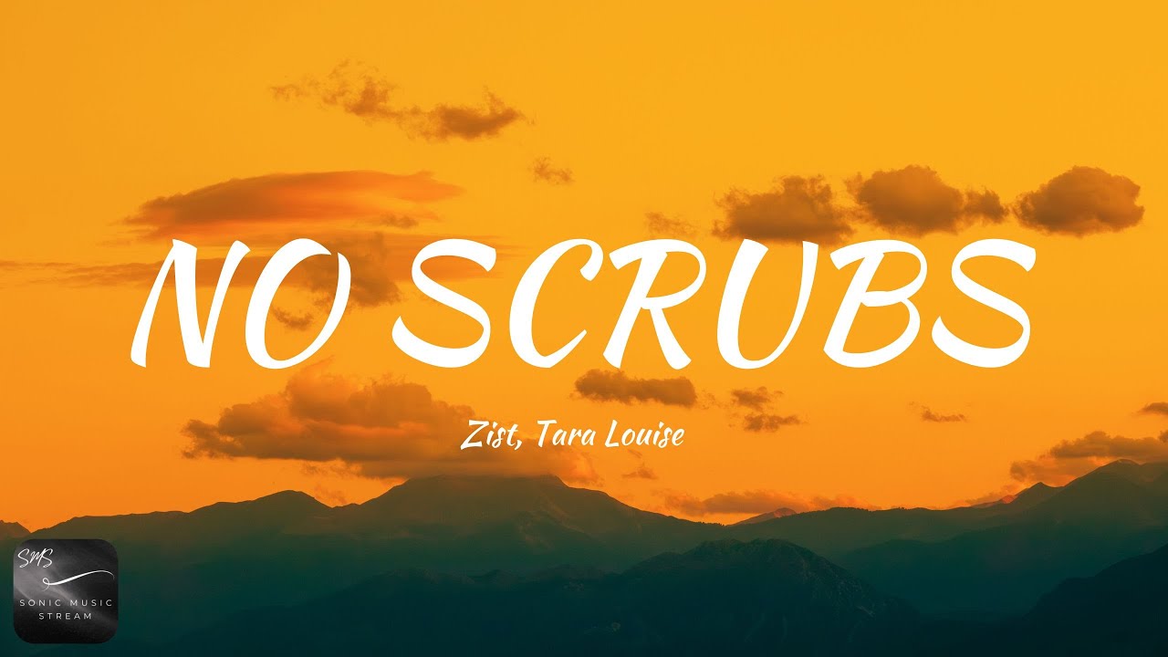 Zist, Tara Louise - No Scrubs (Lyrics)