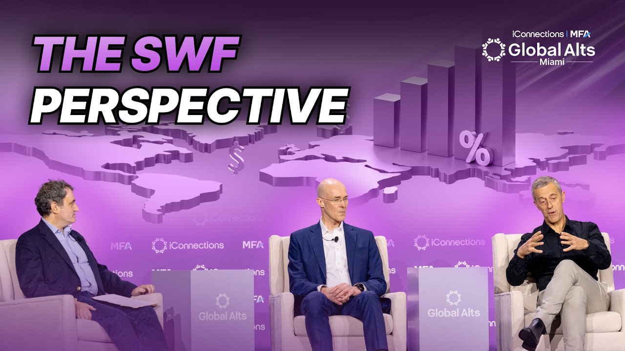 Inside $12 Trillion: How Sovereign Wealth Funds Actually Make Decisions | Global Alts Miami 2026