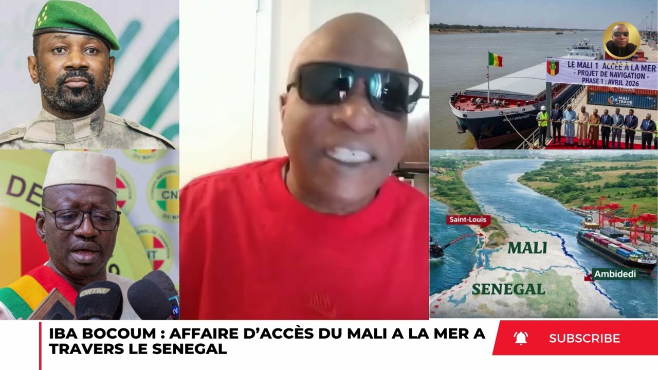 IBA BOCOUM : SE PRONONCE SUR L’AFFAIRE D’ACCÈS DU MALI A LA MER A TRAVERS LE SÉNÉGAL 