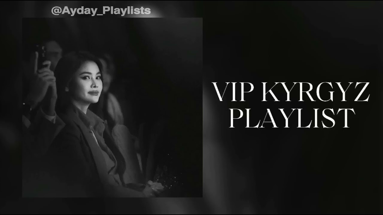  VIP Kyrgyz Playlist🇰🇬| ВИП КыргызПлейлист🤍
