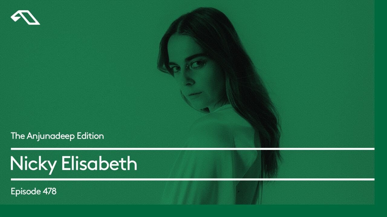 The Anjunadeep Edition 478 with Nicky Elisabeth
