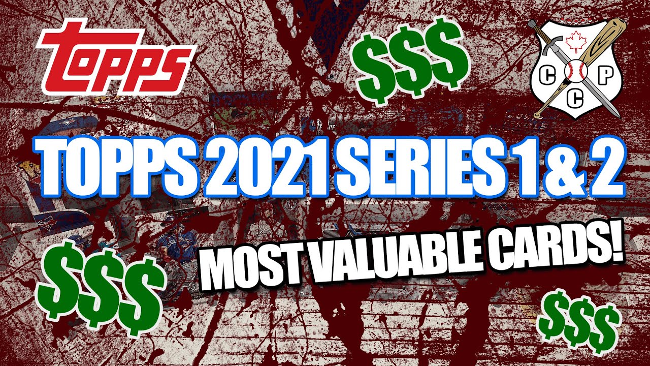 The Most Valuable Baseball Cards in Topps 2021 - Series 1 & 2