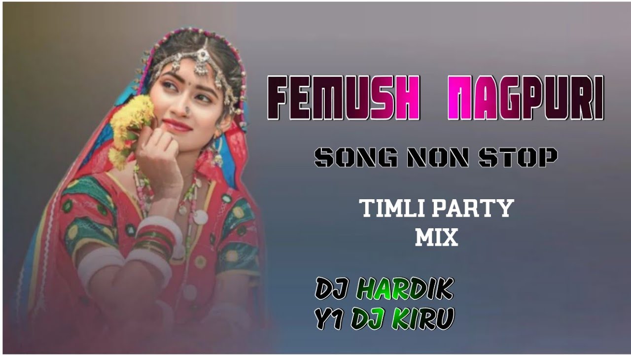 FEMOUS NAGPURI SONG || NON STOP || TIMLI PARTY MIX || DJ HARDIK BORCHOND Y1 DJ KIRU