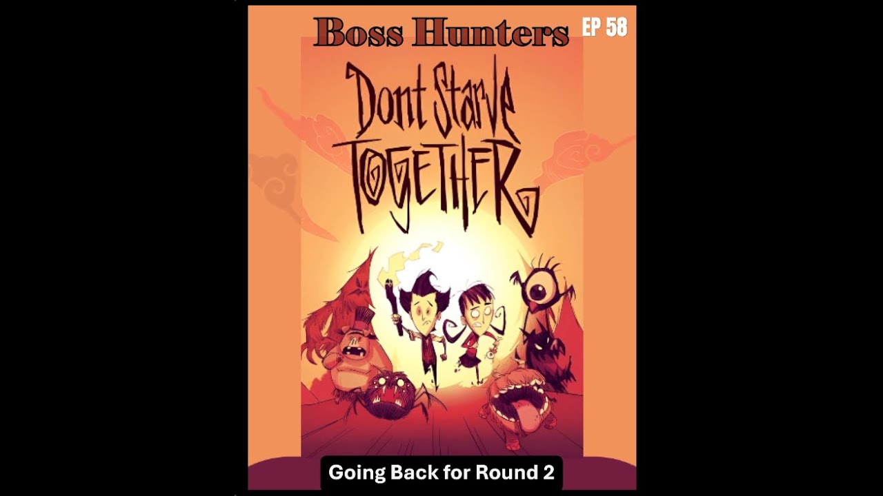 Going Back for Round 2 - Don't Starve Together Boss Hunters // EP58