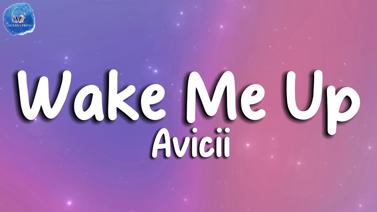 Wake Me Up - Avicii - Lyrics