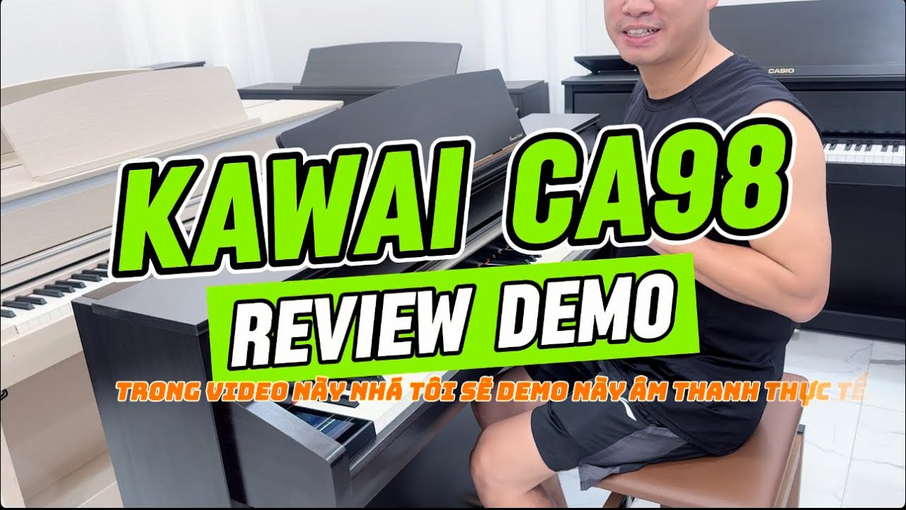 🔥 Review & Demo thực tế Kawai CA98 | Si&ecirc;u phẩm piano điện gỗ cao cấp đ&aacute;ng sở hữu!