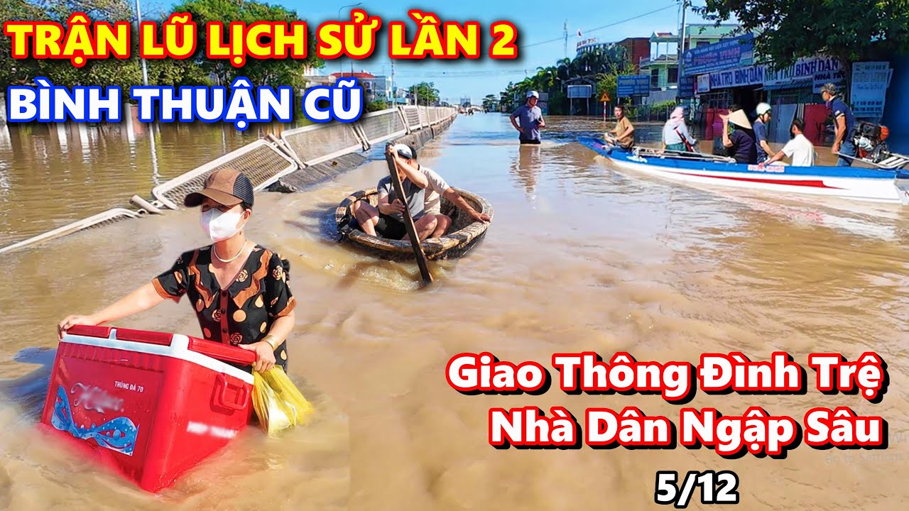 🔴CẬP NHẬT TRẬN LŨ LỊCH SỬ LẦN 2 B&Igrave;NH THUẬN CŨ NG&Agrave;Y 5/12 - Bến Lội, Quốc Lộ 1A, H&agrave;m Thắng
