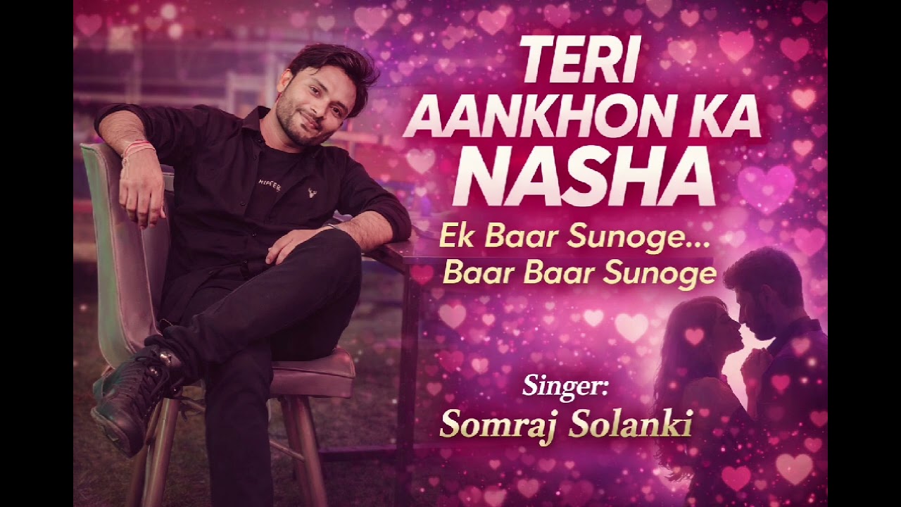 Teri Aankhon Ka Nasha ❤️ | Official Romantic Song 2026 | Somraj Solanki