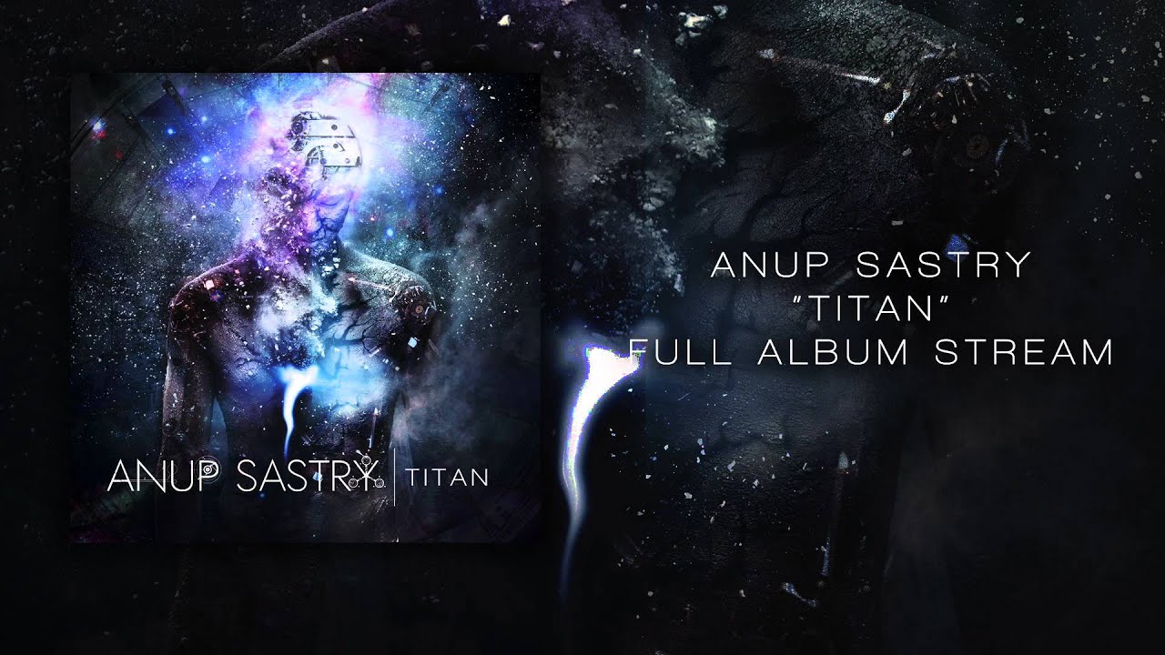 Anup Sastry - Titan - Full EP Stream