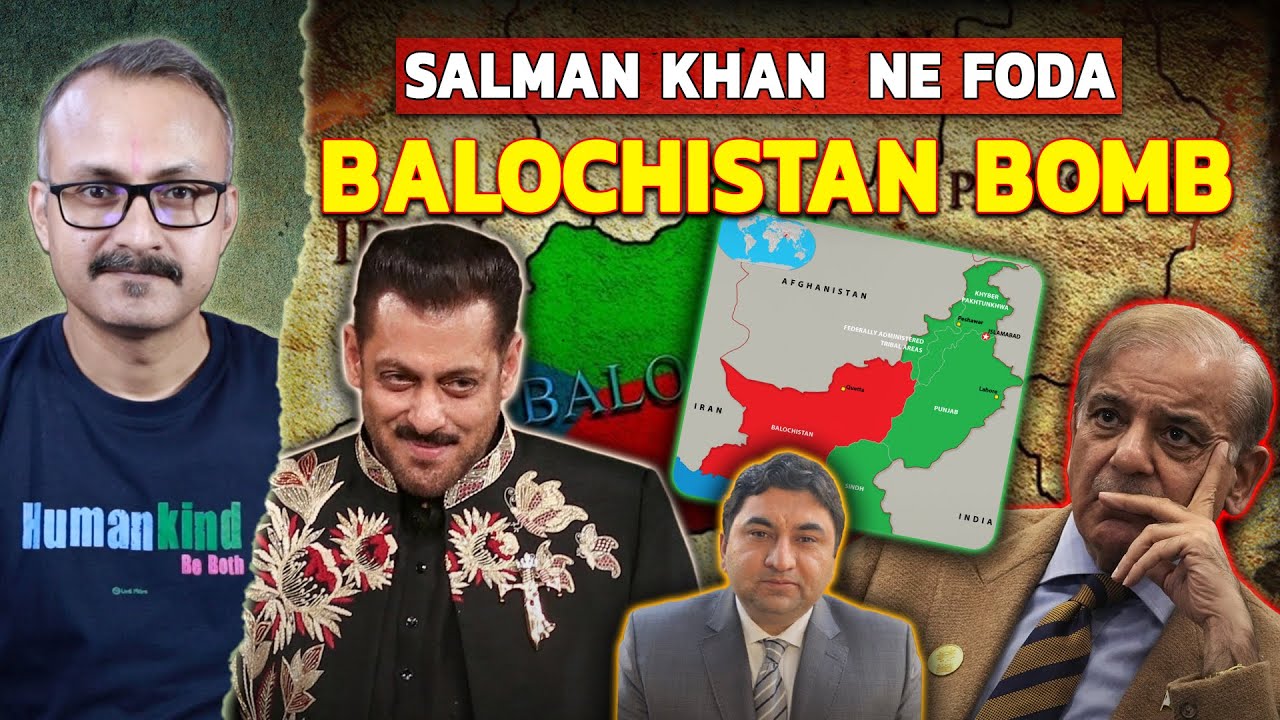 Salman khan Separates Baluchistan from Pakistan ? सलमान ने बलोचिस्तान को पाक से अलग क्यों किया ?