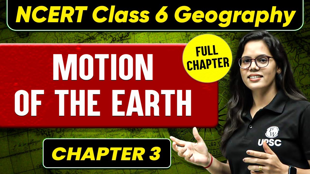 Motion of The Earth FULL CHAPTER | Class 6 Geography Chapter 3 | UPSC Preparation For Beginners
