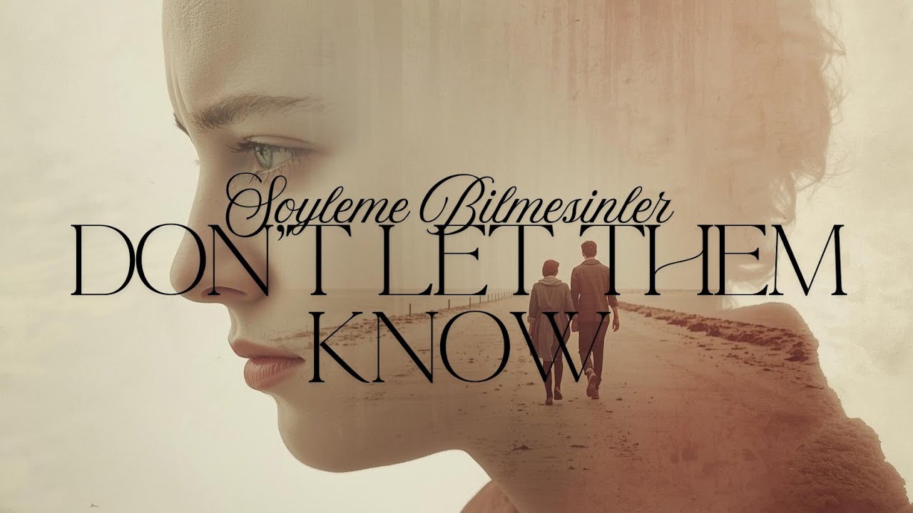 Don't let them know | Love & Sarrow #3 (Söyleme Bilmesinler)