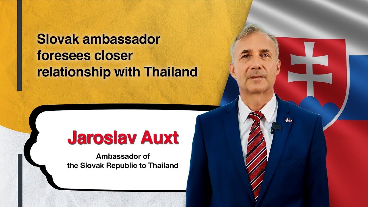 Slovak ambassador foresees closer relationship with Thailand