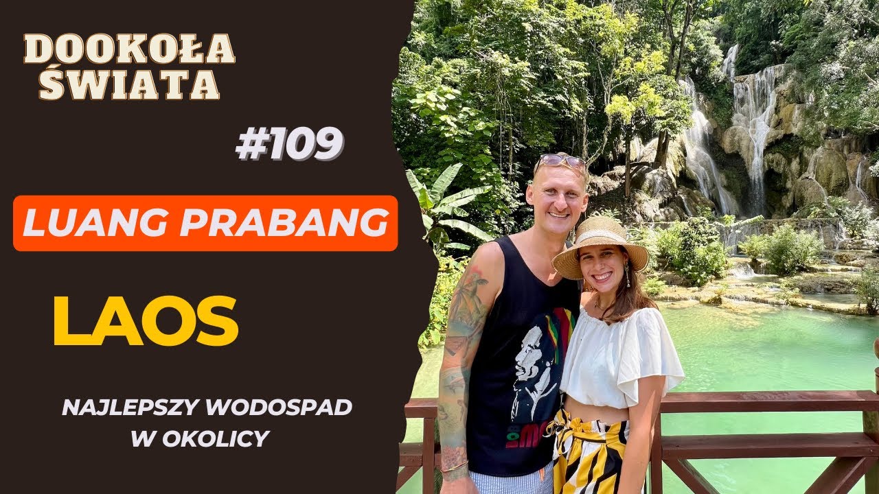 #109 | Kuang Si-ten wodospad musicie odwiedzić w Luang Prabang | Pora deszczowa się rozkręca | Laos