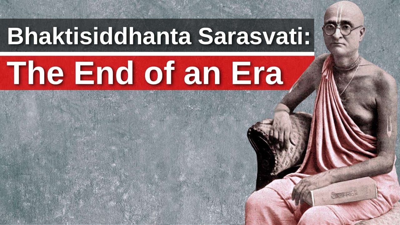 Bhaktisiddhanta Sarasvati: The End of an Era