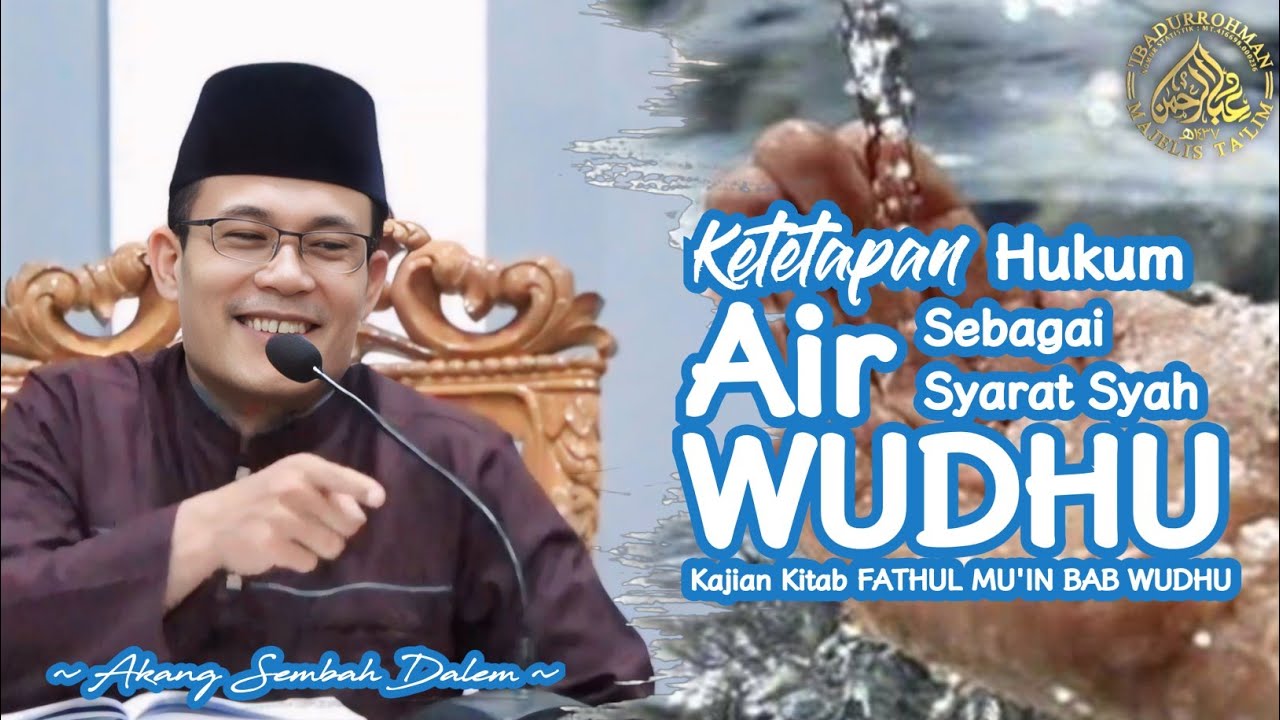 KETETAPAN HUKUM AIR SEBAGAI SYARAT SYAH WUDHU-KAJIAN KITAB FATHUL MU'IN & ISTIGHOTSAH