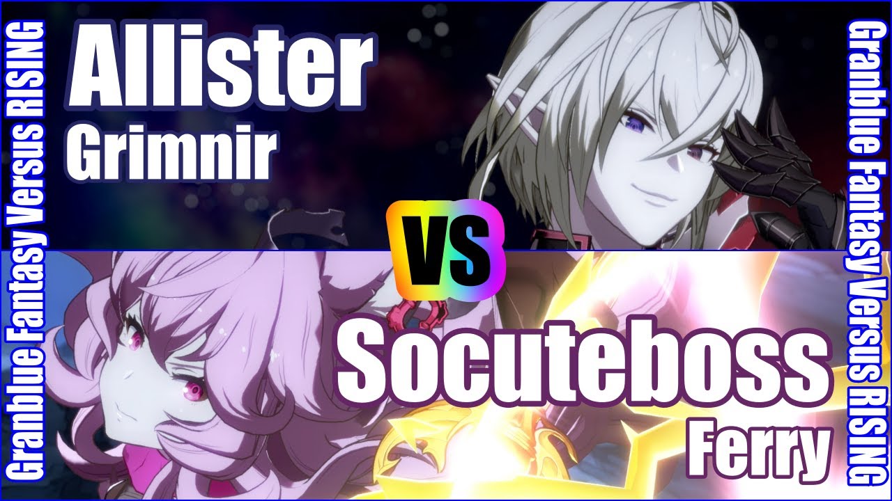 [GBVSR] (4K) Granblue Fantasy Versus Rising Rank match  Allister (Grimnir) vs Socuteboss (Ferry)