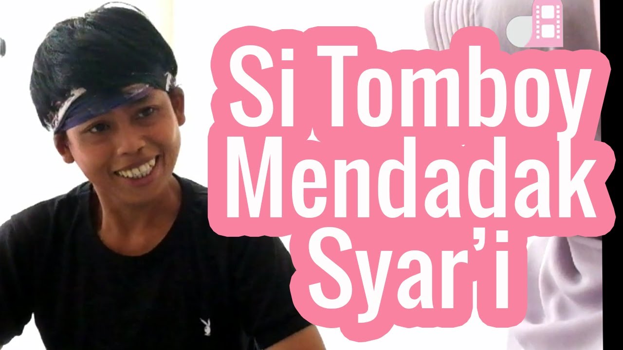 MENDADAK SYARI - Si Tomboy Belajar Syar'i
