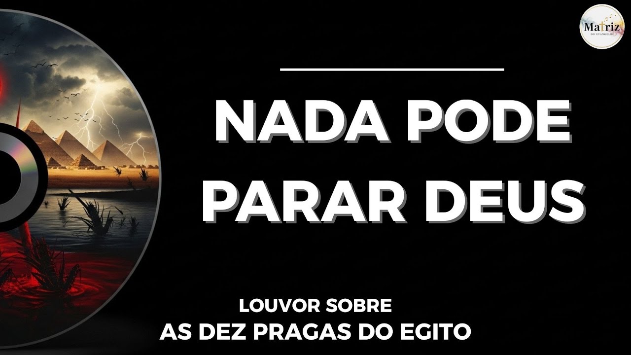 As Dez Pragas do Egito &ndash; Louvor Arrepiante: Nada Pode Parar Deus