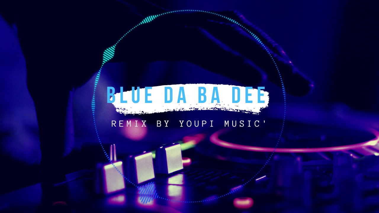 Eiffel 65 - Blue (da ba dee) - REMIX 2020