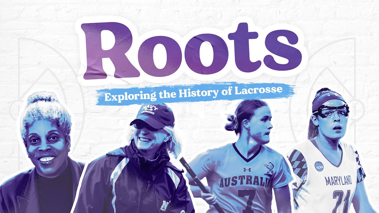 Roots: The History of Women’s Lacrosse