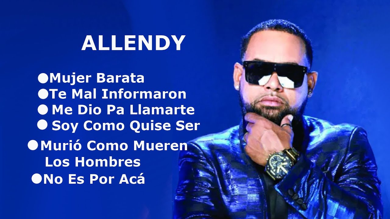 MIX ALLENDY Mujer Barata, Te Mal Informaron, Me Dio Pa Llamarte, Soy Como Quise Ser...