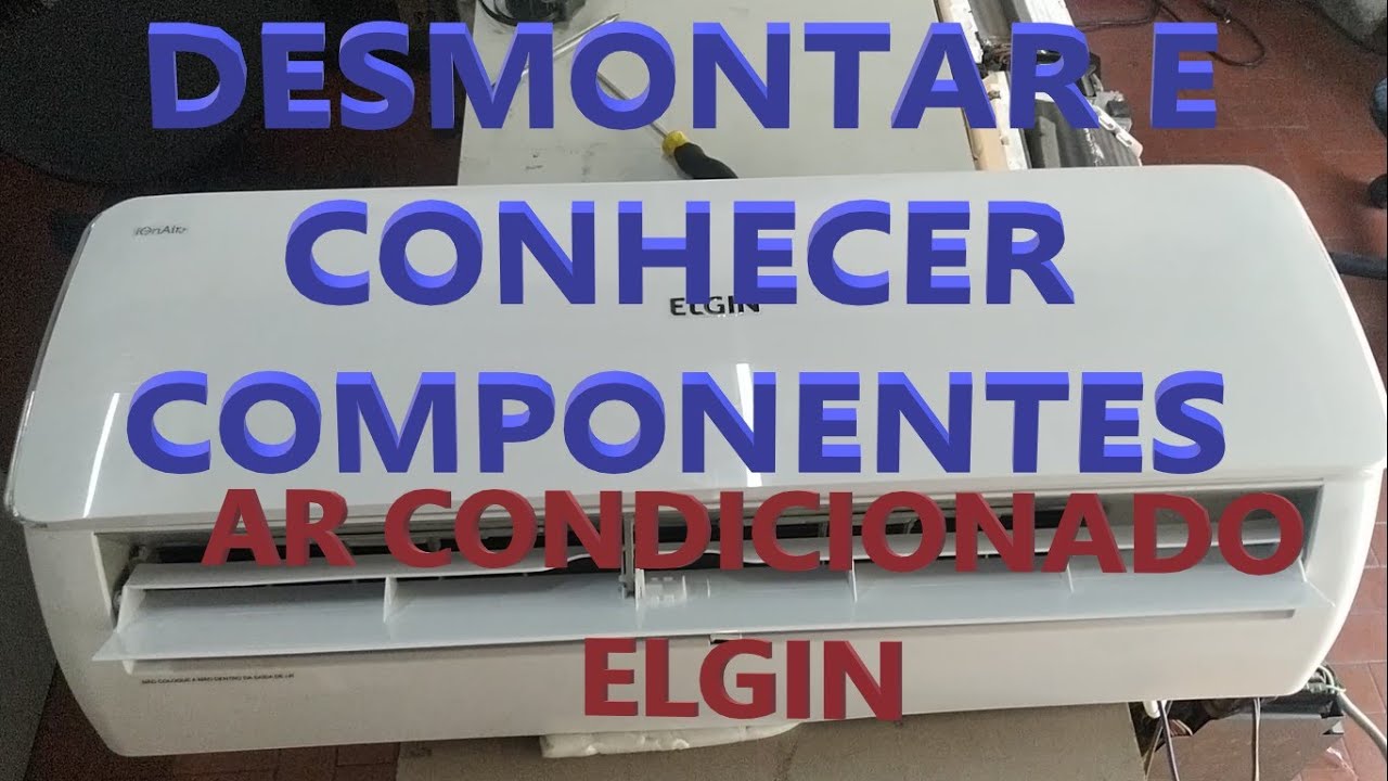 Desmontando ar condicionado Elgin HWFI12b2iA na pratica