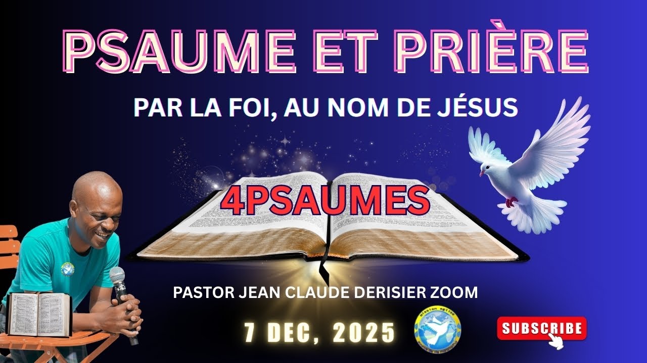 Psaume et Prière de Guérison. Par  la Foi, Au Nom de Jésus.Pastor Jean Claude Derisier Zoom