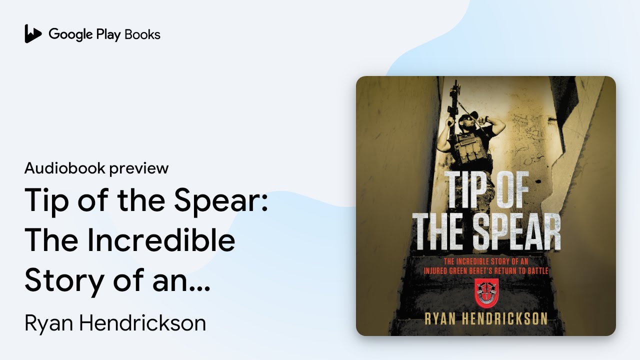 Tip of the Spear: The Incredible Story of an&hellip; by Ryan Hendrickson &middot; Audiobook preview