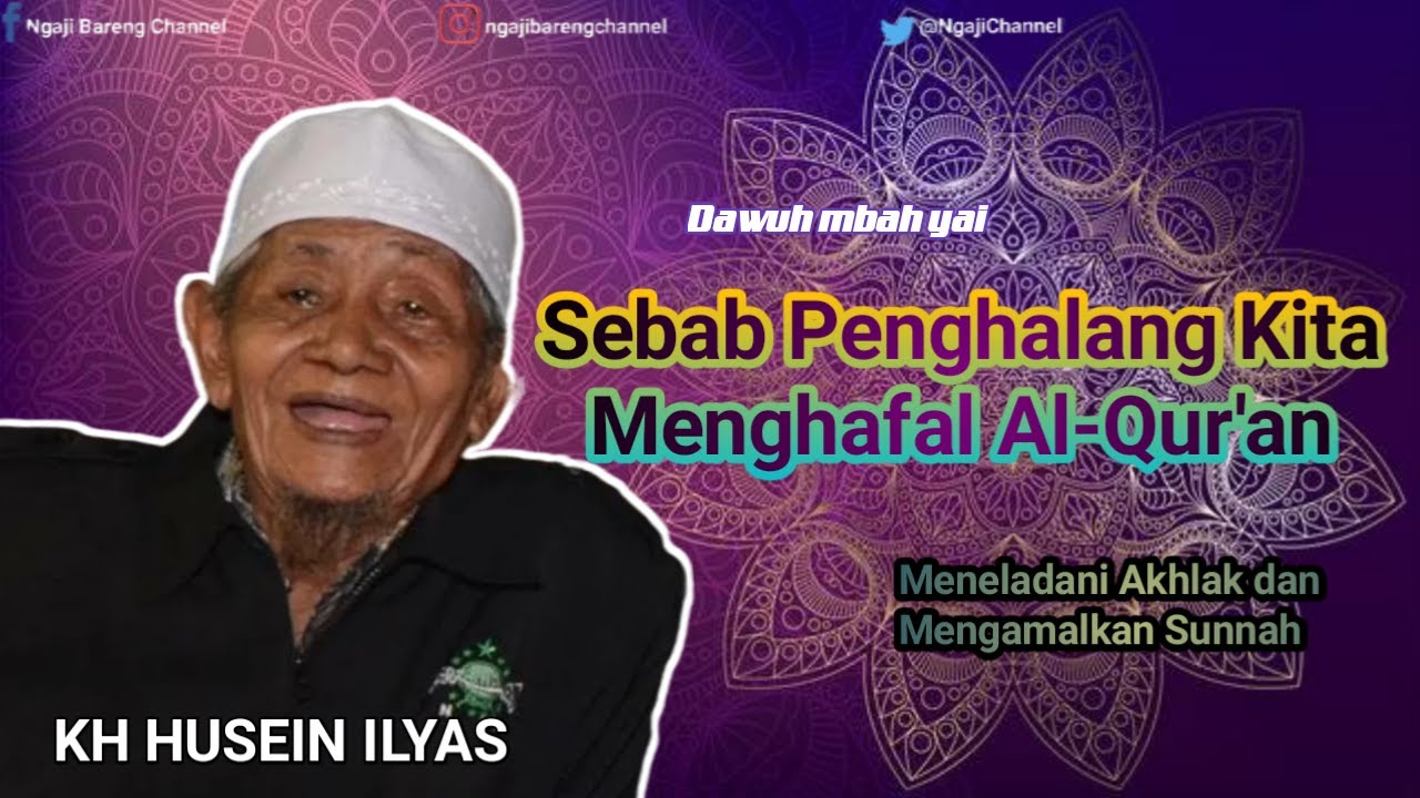 KH HUSEIN ILYAS MOJOKERTO - Sebab Penghalang Kita Menghafal Al-Qur'an
