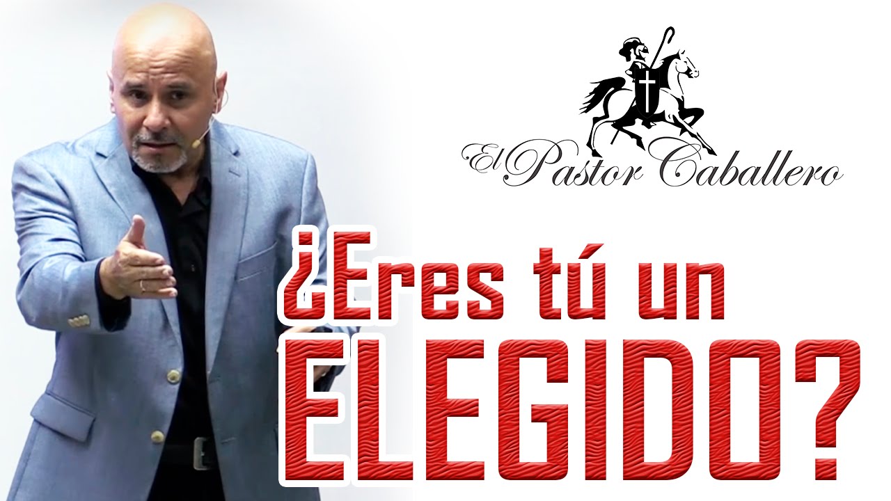 Predicas Cristianas | Elegidos | Pastor Caballero