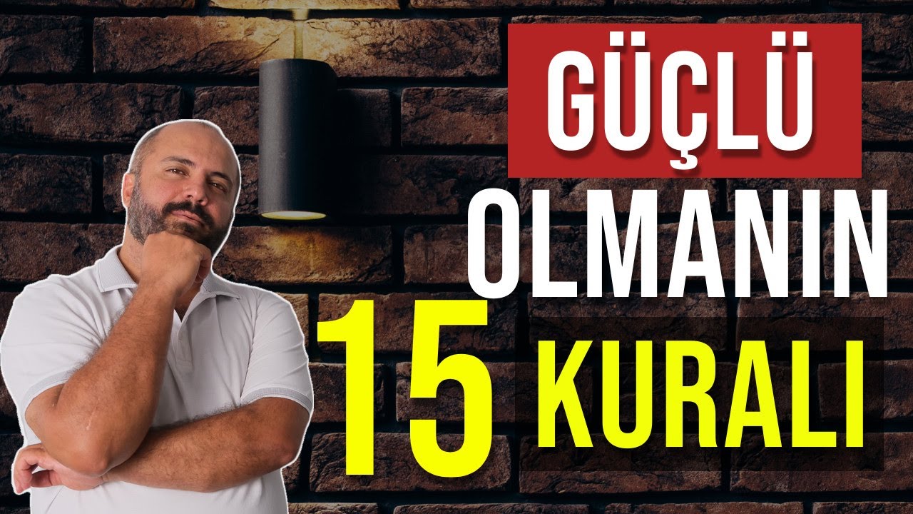 GÜÇLÜ OLMANIN 15 KURALI - DAHA GÜÇLÜ OLMALISIN! - Kişisel Gelişim Videoları