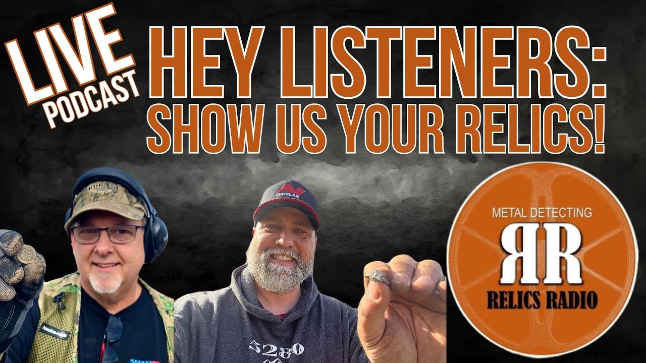 SHOW US YOUR RELICS! CALLING ALL DETECTORISTS - Relics Radio Podcast